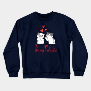 Be My Valentine.Cat Crewneck Sweatshirt